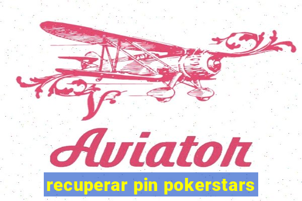 recuperar pin pokerstars