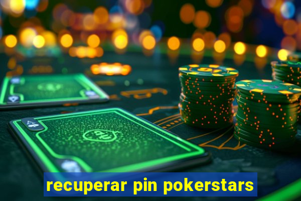 recuperar pin pokerstars