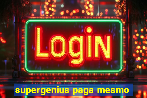 supergenius paga mesmo