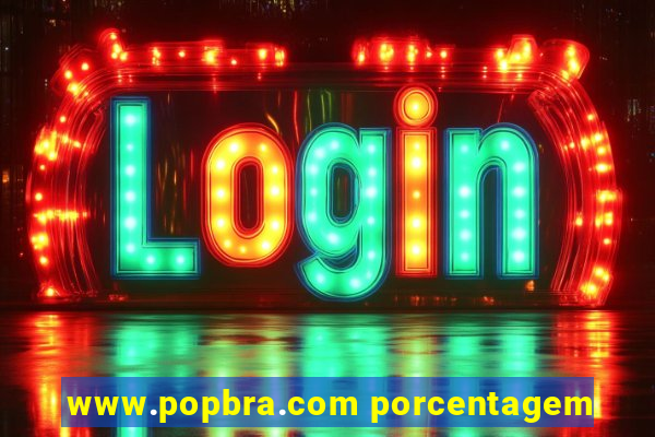 www.popbra.com porcentagem