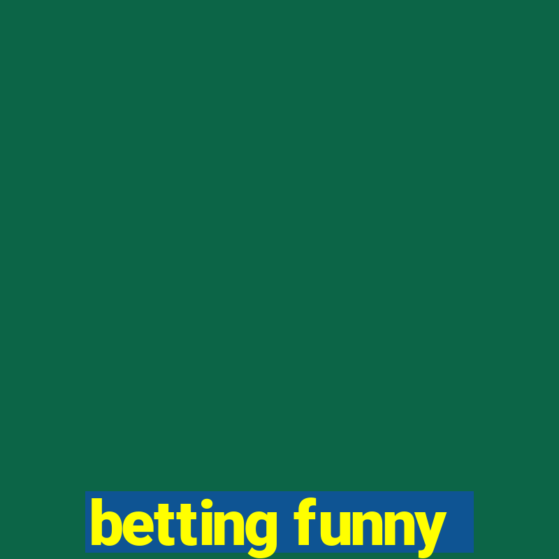 betting funny