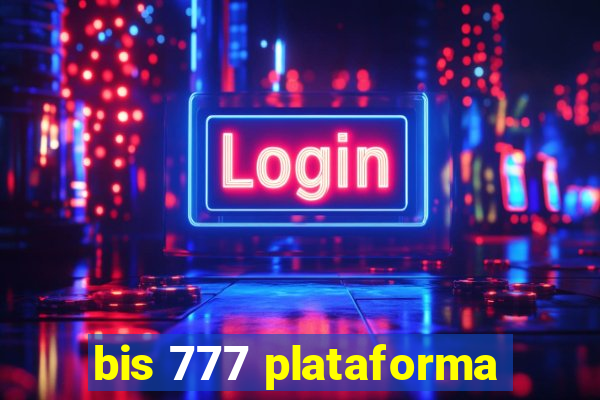 bis 777 plataforma