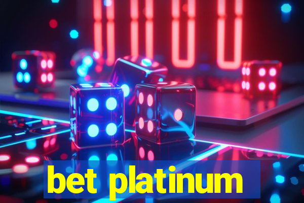 bet platinum