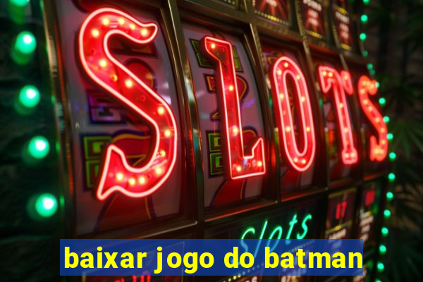 baixar jogo do batman