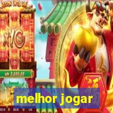 melhor jogar