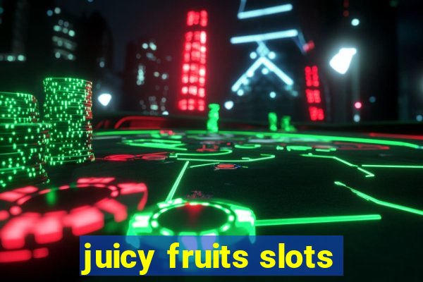 juicy fruits slots