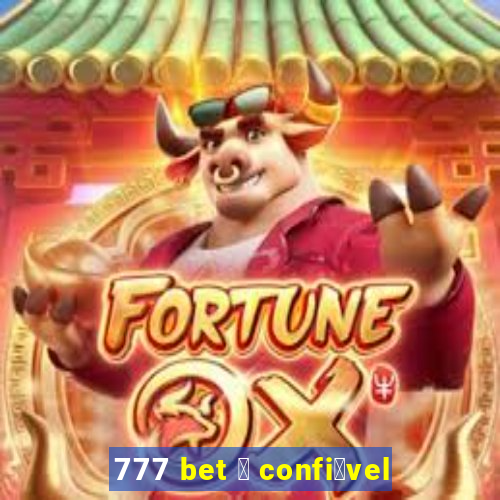 777 bet 茅 confi谩vel