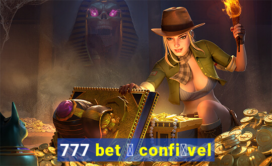 777 bet 茅 confi谩vel