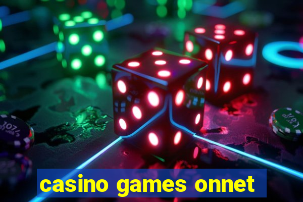 casino games onnet