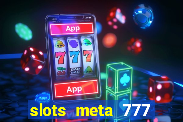 slots meta 777 real money