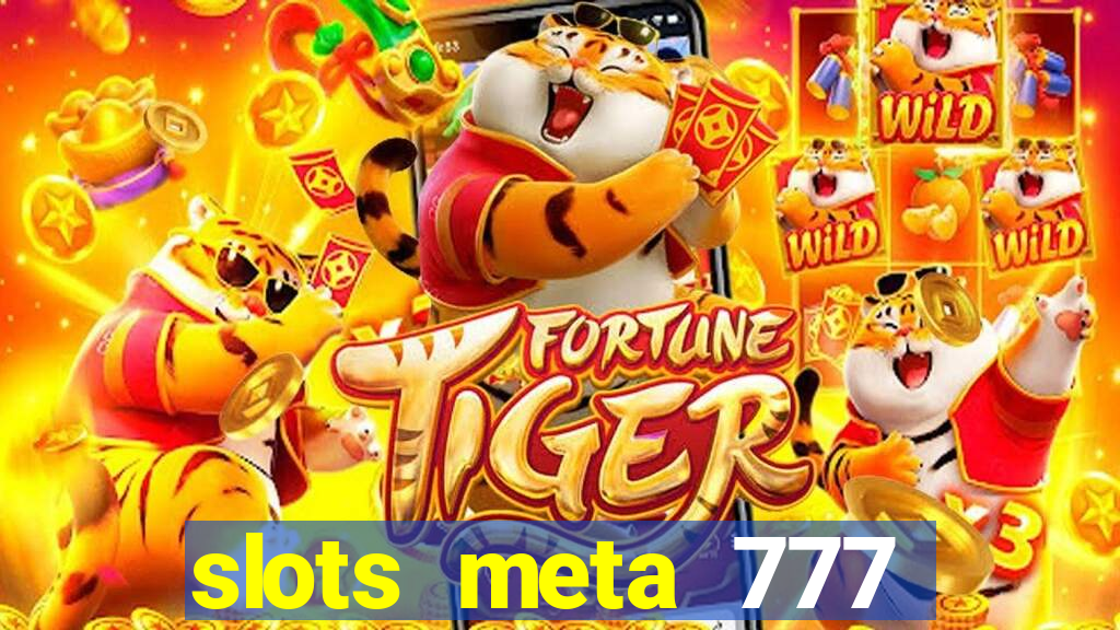 slots meta 777 real money