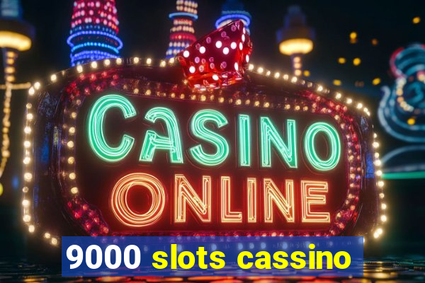 9000 slots cassino