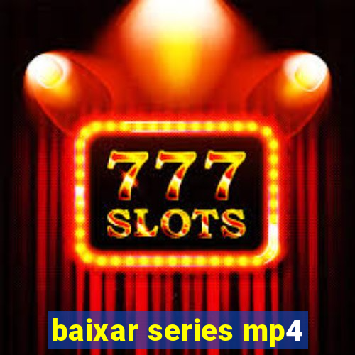 baixar series mp4