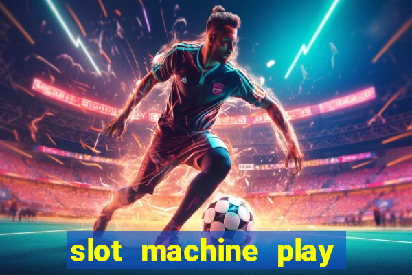 slot machine play for free