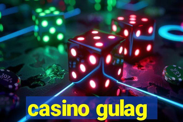 casino gulag