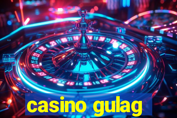 casino gulag