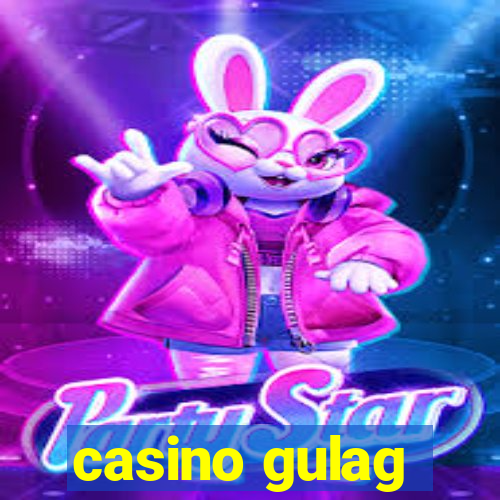 casino gulag