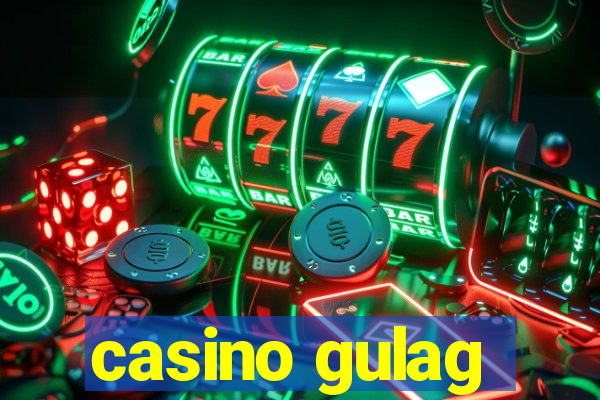 casino gulag