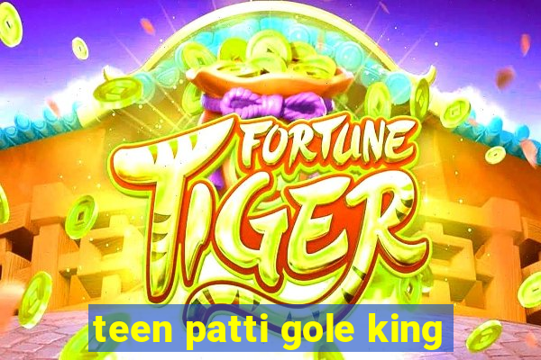 teen patti gole king