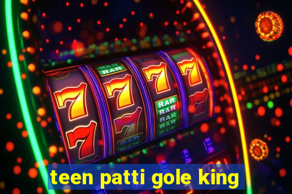 teen patti gole king