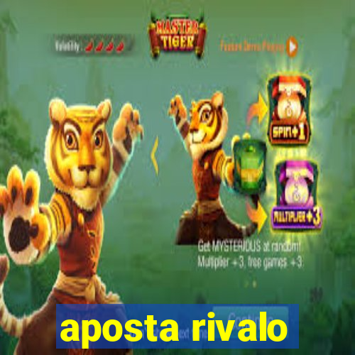 aposta rivalo