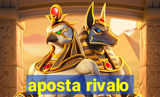 aposta rivalo