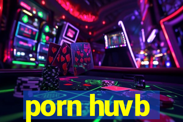 porn huvb