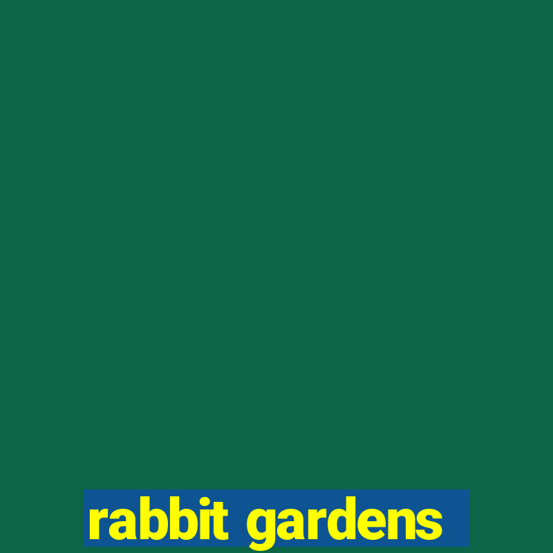 rabbit gardens