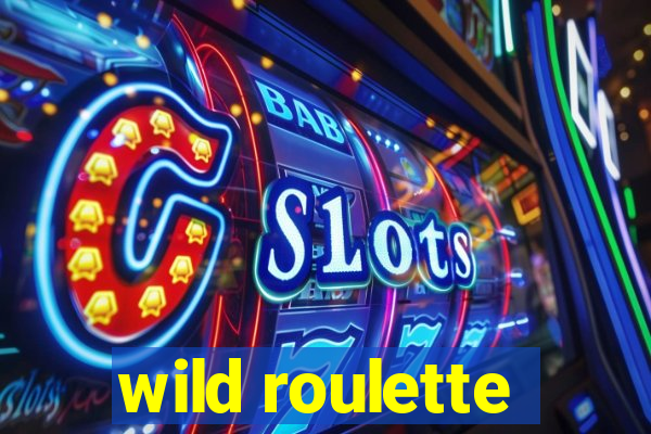 wild roulette