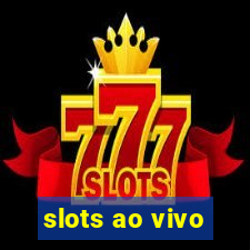 slots ao vivo