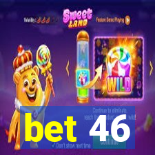 bet 46