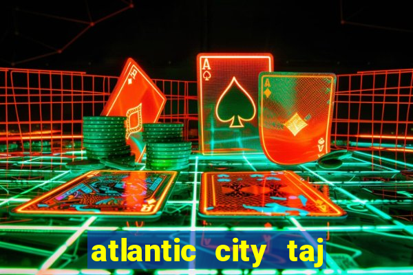 atlantic city taj mahal casino