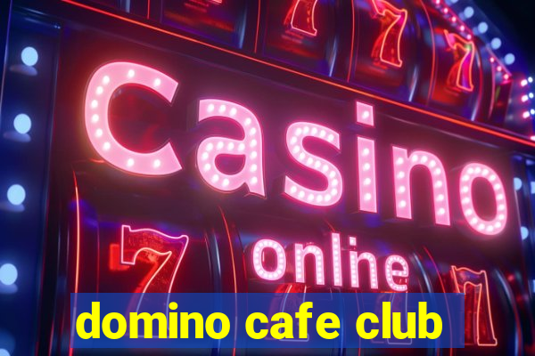 domino cafe club