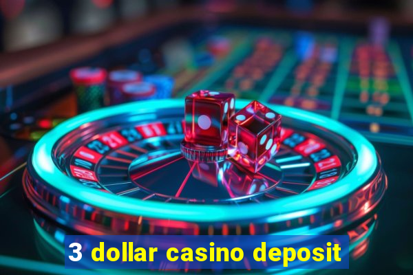 3 dollar casino deposit