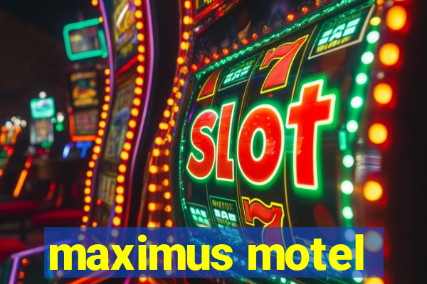 maximus motel