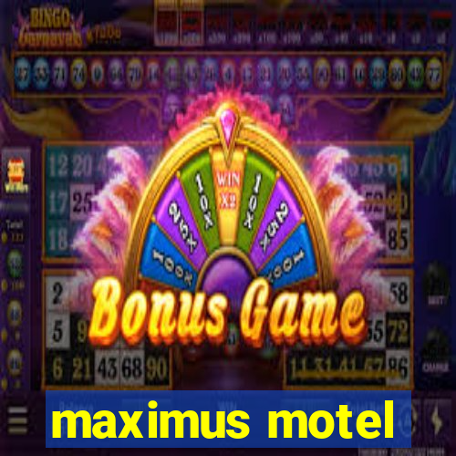 maximus motel