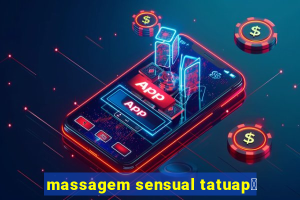 massagem sensual tatuap茅