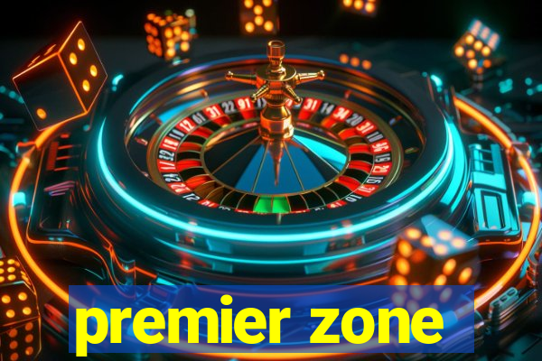 premier zone