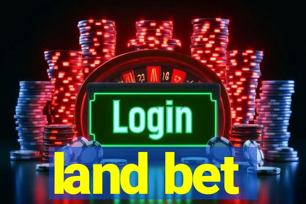 land bet