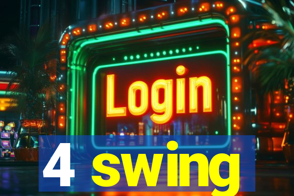 4 swing