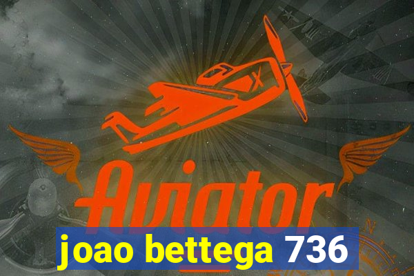 joao bettega 736