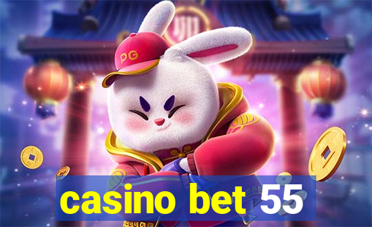 casino bet 55