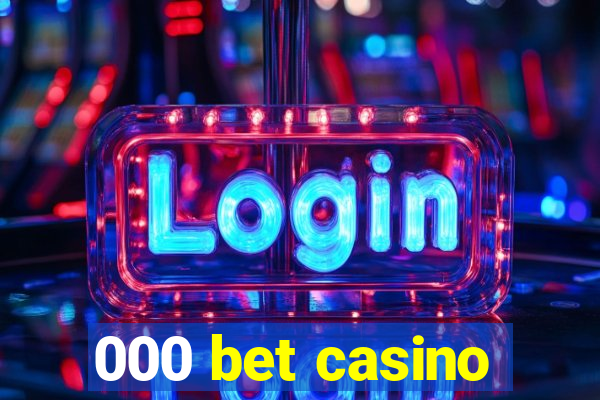 000 bet casino