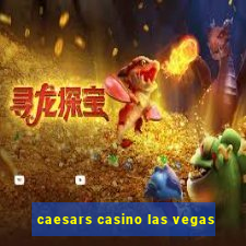 caesars casino las vegas