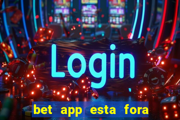 bet app esta fora do ar