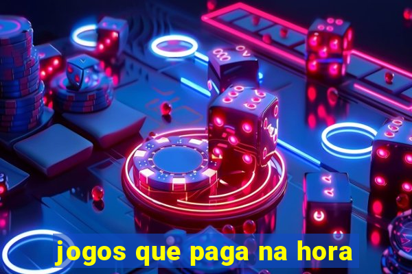 jogos que paga na hora