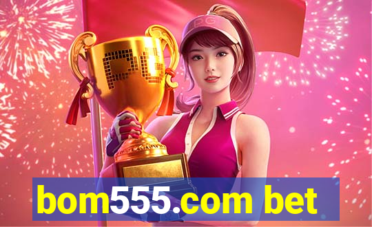 bom555.com bet