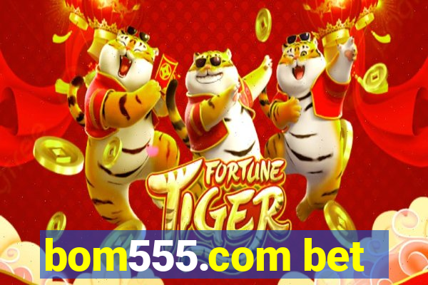 bom555.com bet