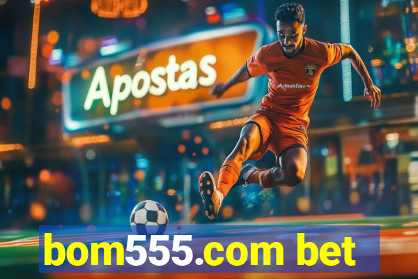 bom555.com bet