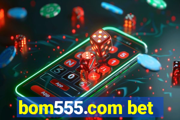 bom555.com bet